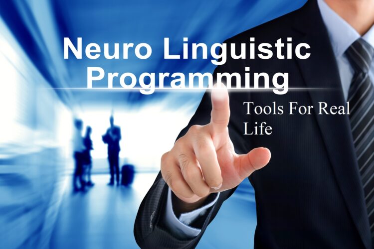 Neuro Linguistic Programming Tools for Real Life